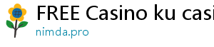 FREE Casino ku casino